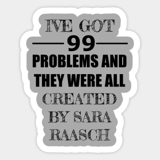 99 Problems - Sara Raasch Sticker